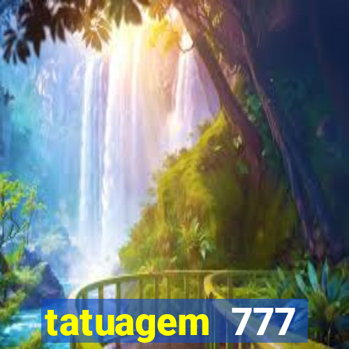 tatuagem 777 significado no crime